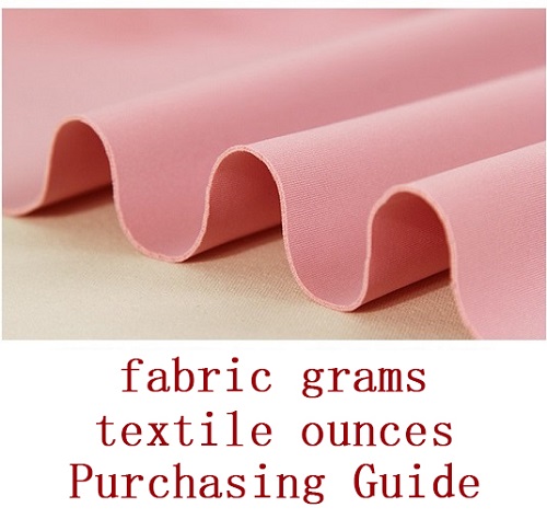 Fabric Grams, Textile Ounces, The Issues That Need Attention In The Purchasing Process