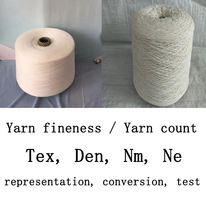 Representation Method, Conversion Relationship, Test Method Of Yarn Fineness / Yarn Count: Tex, Den, Nm, Ne